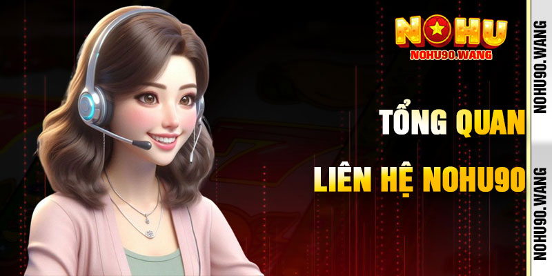 Vài Nét Điểm Qua Về Đội Ngũ Liên Hệ NoHu90
