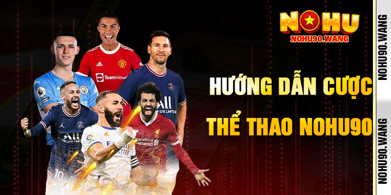 Hướng Dẫn Cá Cược Thể Thao NoHu90