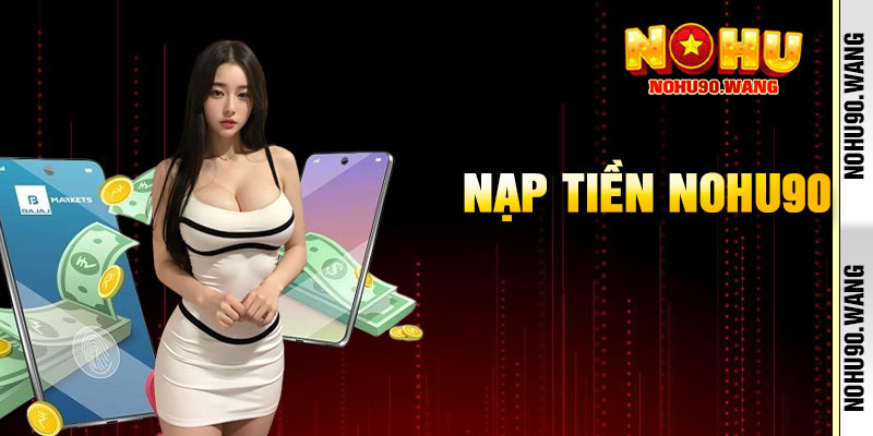 Nạp Tiền Nohu90