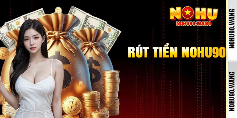 Rút Tiền Nohu90